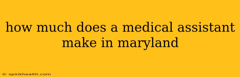 how much does a medical assistant make in maryland