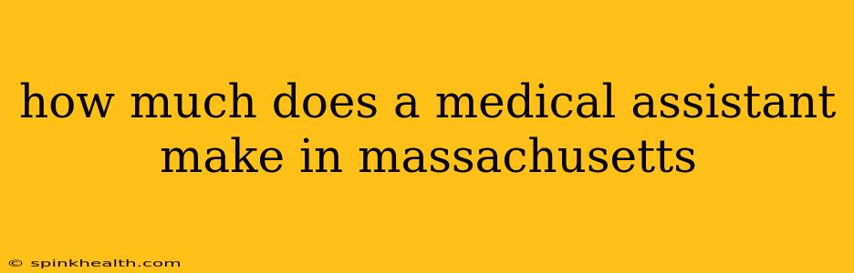 how much does a medical assistant make in massachusetts
