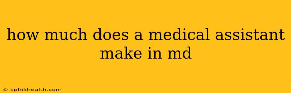how much does a medical assistant make in md