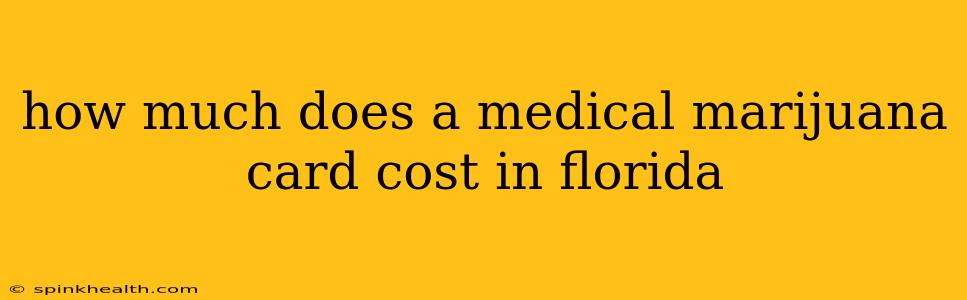 how much does a medical marijuana card cost in florida