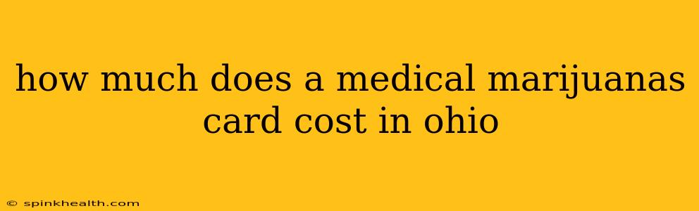 how much does a medical marijuanas card cost in ohio