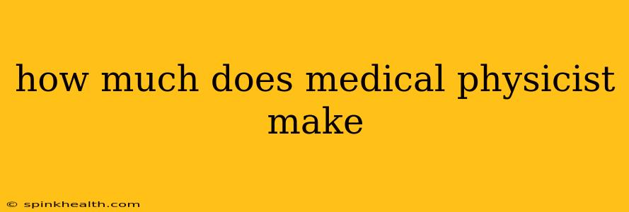 how much does medical physicist make