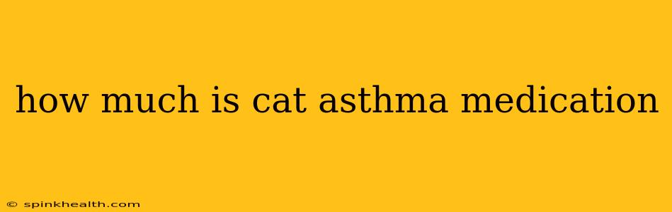how much is cat asthma medication