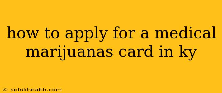 how to apply for a medical marijuanas card in ky