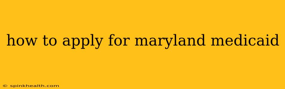 how to apply for maryland medicaid