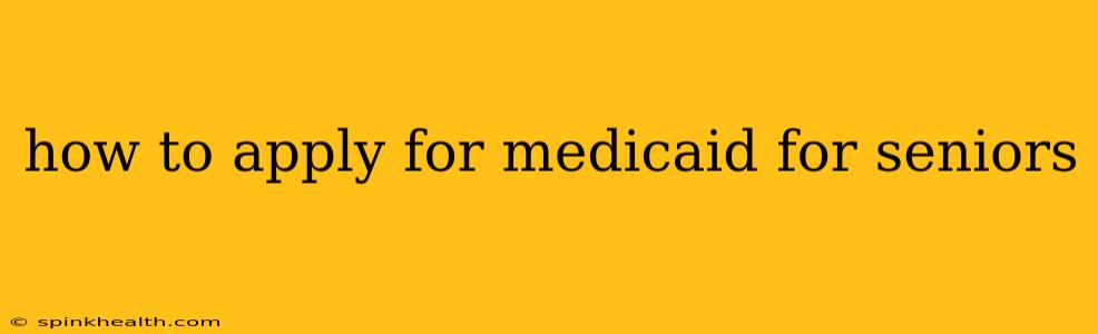 how to apply for medicaid for seniors