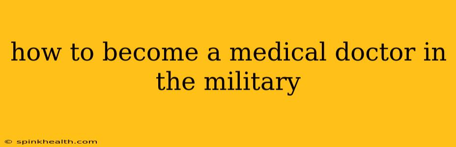 how to become a medical doctor in the military
