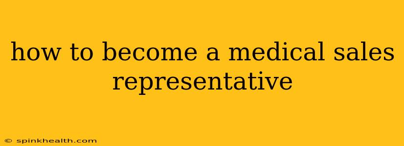 how to become a medical sales representative