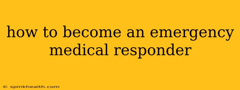 how to become an emergency medical responder