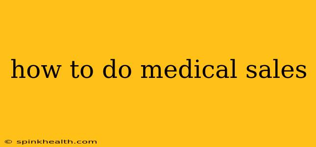 how to do medical sales