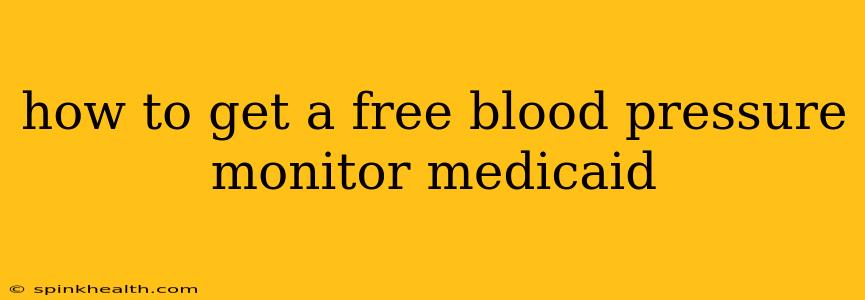 how to get a free blood pressure monitor medicaid