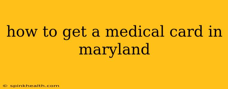 how to get a medical card in maryland