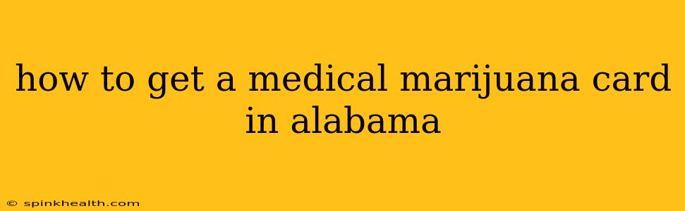how to get a medical marijuana card in alabama