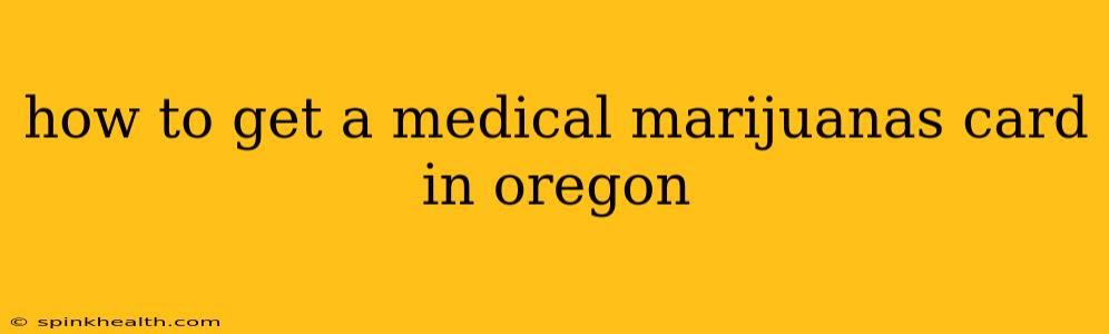 how to get a medical marijuanas card in oregon
