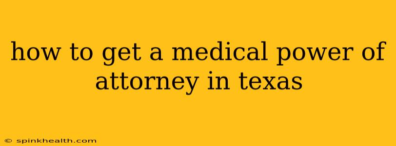 how to get a medical power of attorney in texas