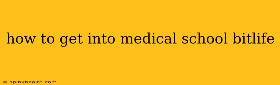 how to get into medical school bitlife
