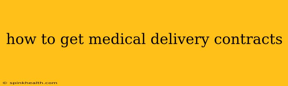 how to get medical delivery contracts