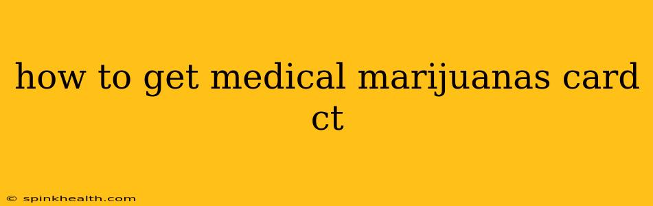 how to get medical marijuanas card ct