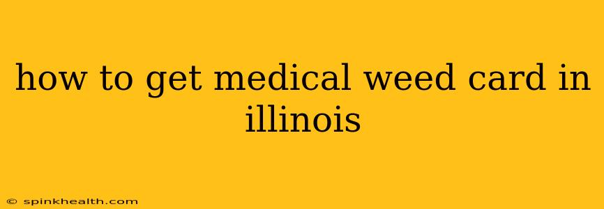 how to get medical weed card in illinois