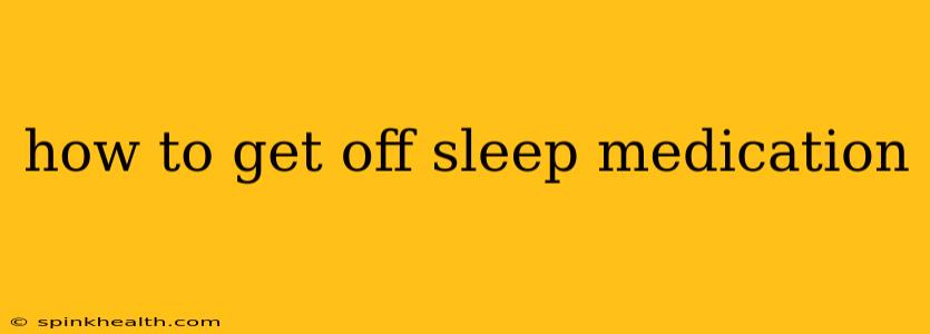 how to get off sleep medication