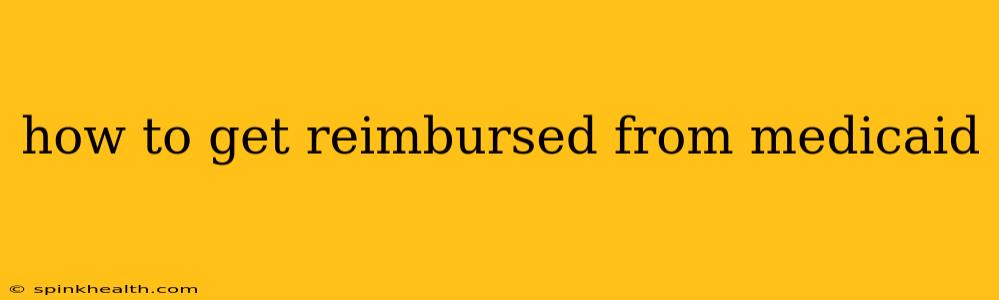 how to get reimbursed from medicaid