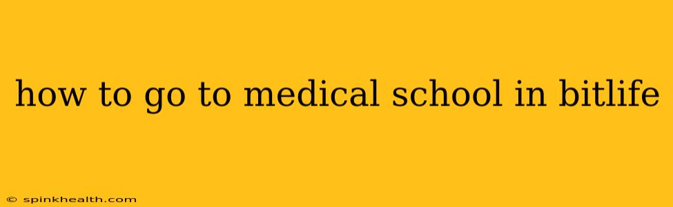 how to go to medical school in bitlife