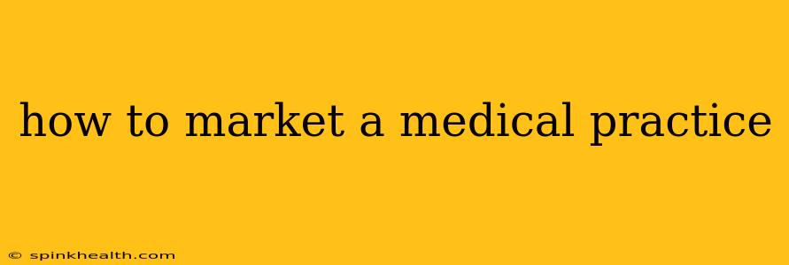 how to market a medical practice