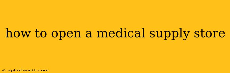 how to open a medical supply store