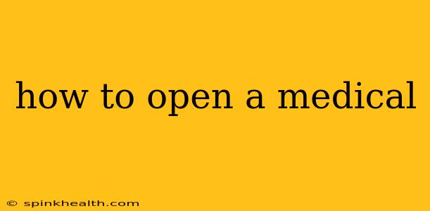 how to open a medical