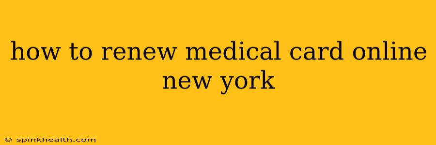 how to renew medical card online new york