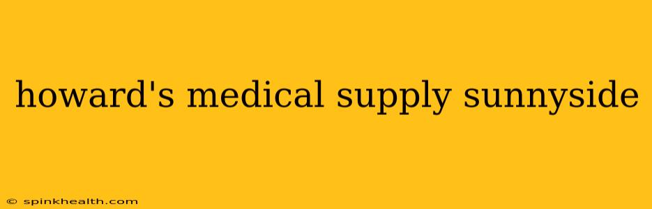 howard's medical supply sunnyside
