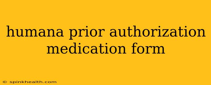 humana prior authorization medication form