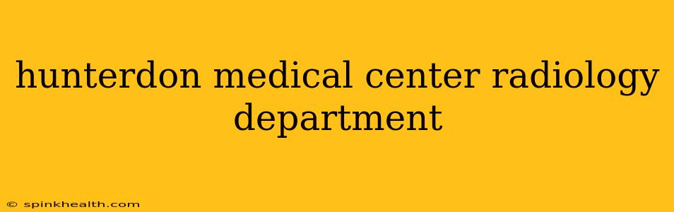 hunterdon medical center radiology department
