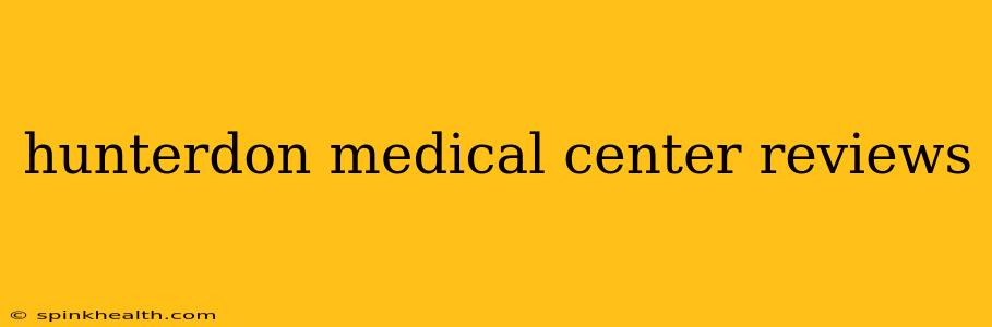 hunterdon medical center reviews