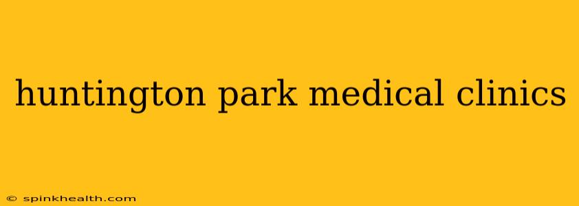 huntington park medical clinics