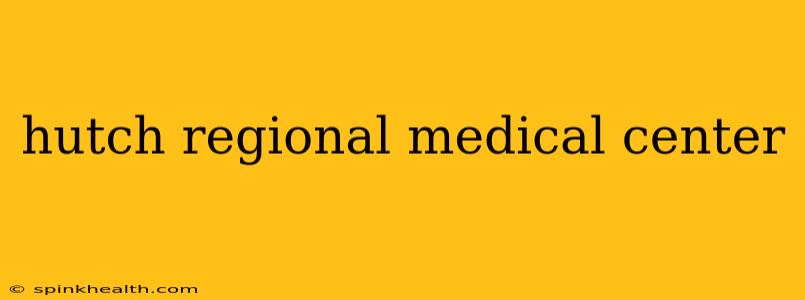 hutch regional medical center