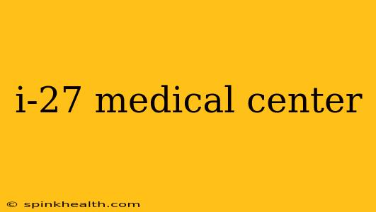 i-27 medical center