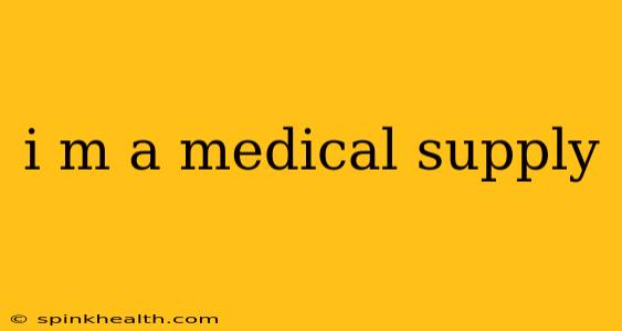 i m a medical supply