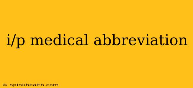 i/p medical abbreviation