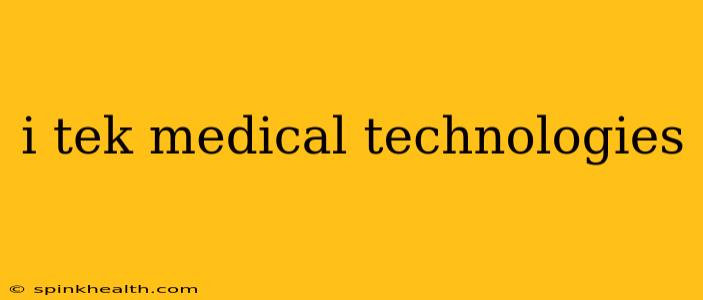 i tek medical technologies