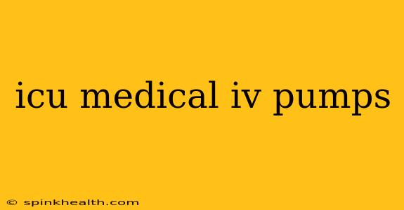 icu medical iv pumps