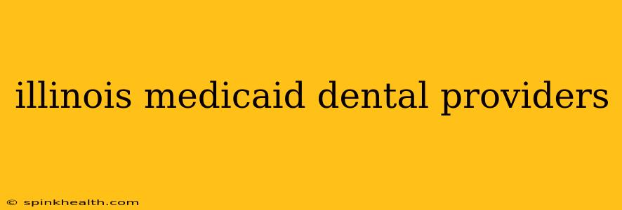 illinois medicaid dental providers