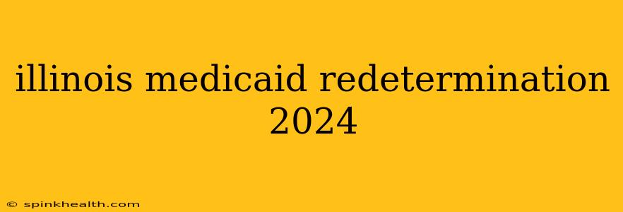 illinois medicaid redetermination 2024