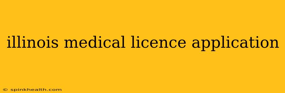 illinois medical licence application