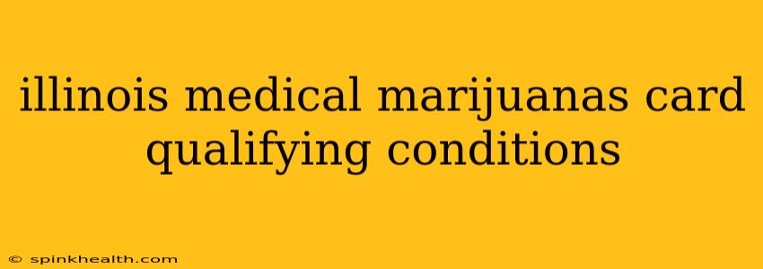 illinois medical marijuanas card qualifying conditions