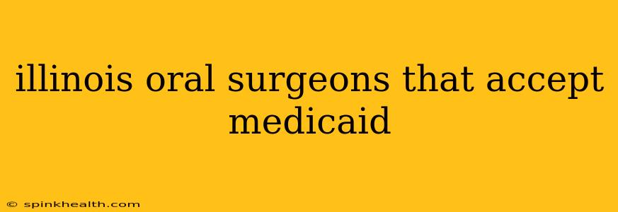 illinois oral surgeons that accept medicaid