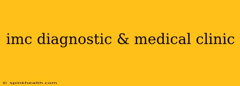 imc diagnostic & medical clinic