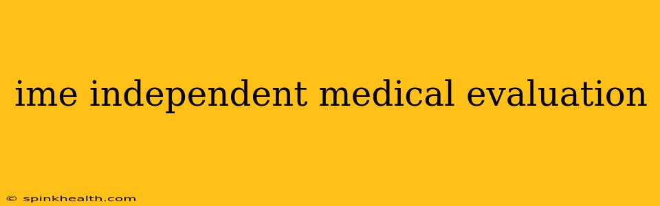 ime independent medical evaluation