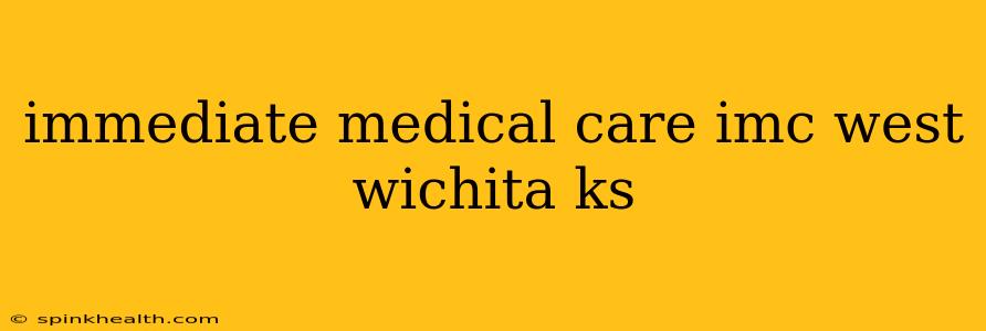 immediate medical care imc west wichita ks