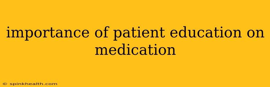 importance of patient education on medication